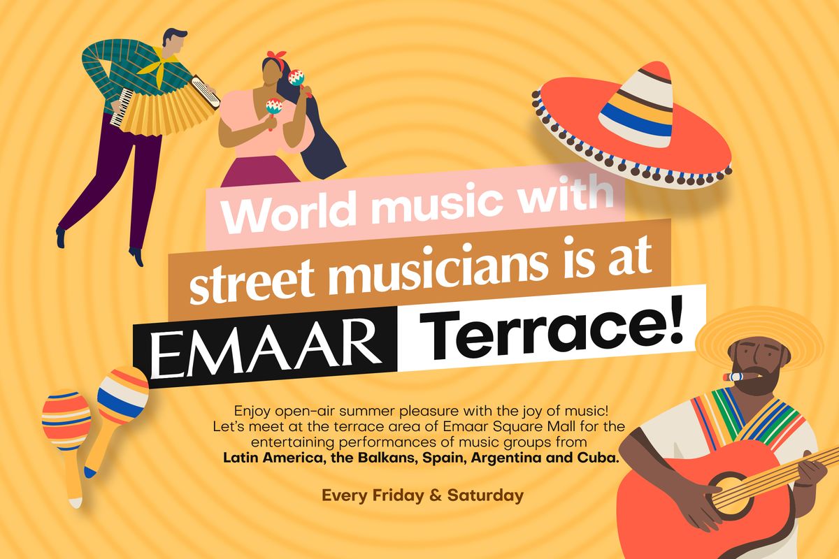 World music with street musicians is at Emaar Terrace!